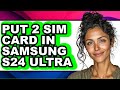 How to Put 2 Sim Card in Samsung S24 Ultra (easy Method)