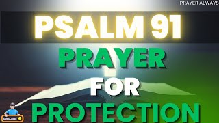 PSALM 91 POWERFUL PRAYER FOR PROTECTION