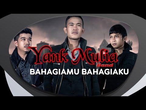Yank Mulia Bahagiamu Bahagiaku