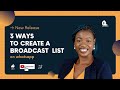 WAYS TO CREATE BROADCAST LIST using WhatsApp business