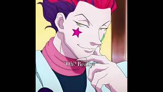 What a fine woman you are | Im a male | #HISOILLU | #HISOKA | #ILLUMI |