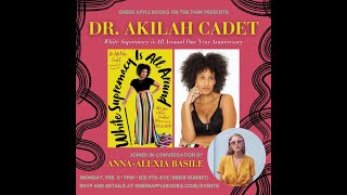 Dr. Akilah Cadet with Anna-Alexia Basile: White Supremacy is All Around