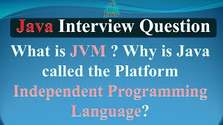 What is JVM? Why is Java called the Platform Independent programming language? | JAVA INTERVIEW