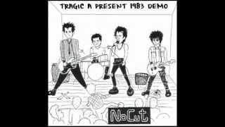 No Cut - Tragic A Present (demo 1983)