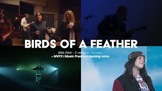 BIRDS OF A FEATHER - Billie Eilish - 5 versions at once