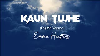 KAUN TUJHE (LYRICS) (English Version) - Emma Heesters | "M.S. Dhoni The Untold Story" | WRS LYRICS