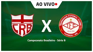 CRB x TOMBENSE | AO VIVO | CAMPEONATO BRASILEIRO |