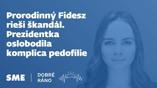 Dobré ráno: Prorodinný Fidesz rieši škandál. Prezidentka oslobodila komplica pedofílie (13.2.2024)