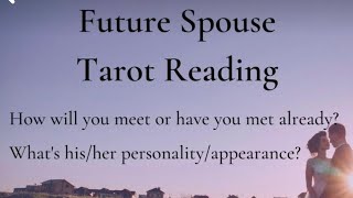 Future Husband/Wife Psychic Tarot Reading Have you already met?Future spouse personality/ appearance