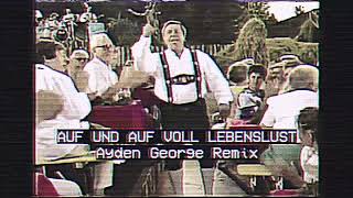 Auf und Auf Voll Lebenslust - Ayden George Remix