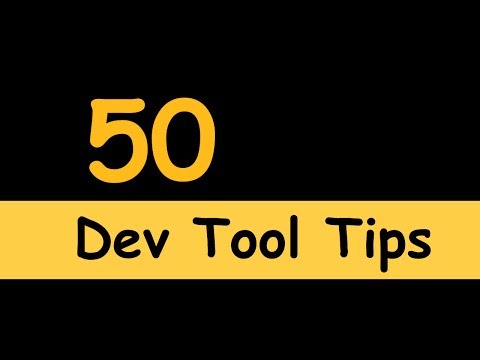 50 Dev tool tips and tricks: Become an expert front end developer 50 Dev tool tips and tricks: Become an expert front end developer