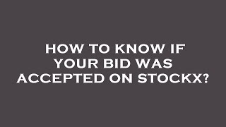 How to know if your bid was accepted on stockx?