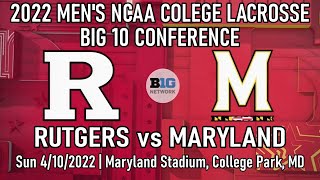 4/10/2022 Maryland Lacrosse v Rutgers (Full Game) Men's NCAA College Lacrosse Big 10 Conference