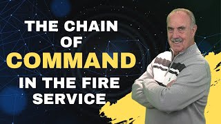 The Chain of Command in the Fire Service