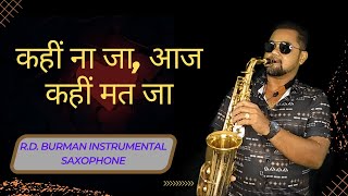 Kahi Na Ja Aaj Kahin Mat Ja Instrumental Music | R.D. Burman Instrumental Saxophone | 80s Music Hits