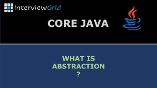 Java Interview - FAQ - What is Abstraction?