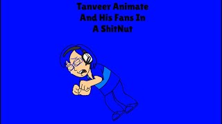 Tanveer Animate And His Fans In A ShitNut