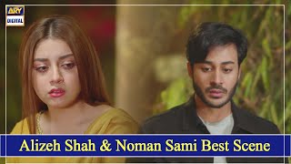 Alizeh Shah & Noman Sami Best Scene - Mera Dil Mera Dushman - ARY Digital Drama