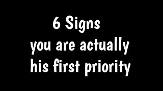 6 Signs that you are their priority|How to know that you're his first priority?