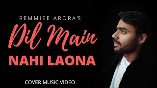Dil Main Nahi Laona~ Remmiee Arora ( New cover song 2021) Maninder Buttar MixSingh|Laiye Je Yaarian