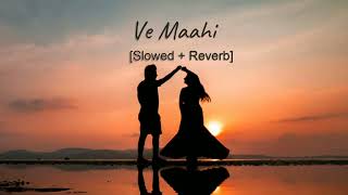 Ve Maahi [Lofi +Slowed+Reverb] | Textaudio