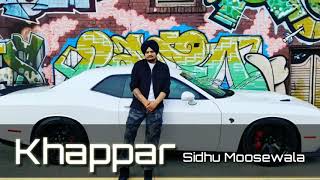 KHAPPAR (FULL SONG) || SIDHU MOOSEWALA || BYG BYRD || SIMAR SIDHU