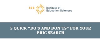 5 Quick "Do's and Don'ts" for Your ERIC Search