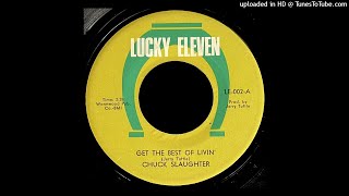 Chuck Slaughter - Get The Best of Livin' - Lucky Eleven 45