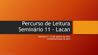 Percurso de Leitura Seminário 11 - Jacques Lacan - Encontro 1 - 10/01/23