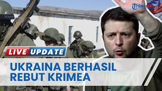 Ukraina Berhasil Rebut Kembali Krimea dari Rusia, Bukti Pasukan Zelensky Ampuh Serang Militer Putin
