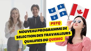 Nouveau Programme de Sélection des Travailleurs Qualifiés du Québec 2024 | PSTQ