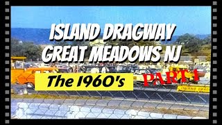 Island Dragway Part 1. The 1960's {4K Color 30fps} Great Meadows, New Jersey.