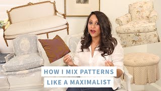 French Country Furniture | How I Mastered Mixing Patterns Like A Maximalist | Amitha Verma