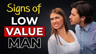 8 Signs of Low Value Man (The SAD Truth About Being Low Value)
