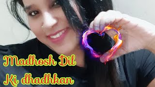 Madhosh Dil Ki.Dhadhkan II AKANSHA ft.II Romantic Song