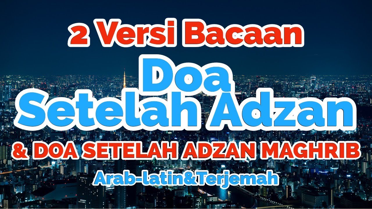 Doa Setelah Adzan Dan Artinya Lengkap Dengan Do'a Sesudah Adzan Maghrib ...