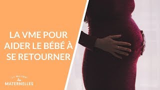 La VME pour aider le bébé à se retourner - La Maison des maternelles #LMDM