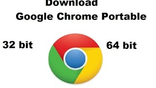 Google Chrome  x86 \u0026 x64 bit portable Download and install