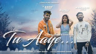 Tu Aaye (Official Video)| MD AZHAR | Ft. AASHIF SHAIKH  | RUPALI THAPA | Letest Song 2023 |