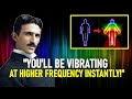 The Scientific Way to Raise Your Vibrations Instantly! | Nikola Tesla