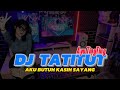 DJ TATITUT | AKU BUTUH KASIH SAYANG REMIX VIRAL TIKTOK TERBARU 2024 [Ikhsan CS]