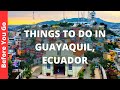 9 Best Things to do in GUAYAQUIL, Ecuador (WHAT TO DO BESIDES WAITING FOR YOUR FLIGHT TO GALAPAGOS)