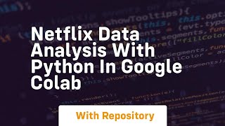 netflix data analysis with python in google colab