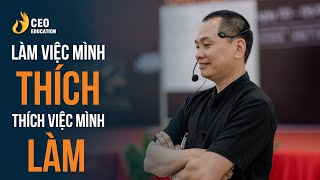 CÁCH TÌM RA CÔNG VIỆC PHÙ HỢP VÀ YÊU THÍCH CÔNG VIỆC ĐÓ | Ngô Minh Tuấn | Học viện CEO Việt Nam