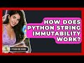 How Does Python String Immutability Work? - Python Code School