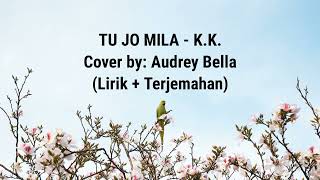 TU JO MILA - K.K. Cover Audrey Bella (Lirik + Terjemahan)