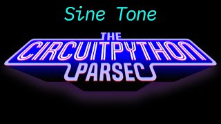 John Park's CircuitPython Parsec: Sine Wave Tones @adafruit @johnedgarpark #adafruit #circuitpython