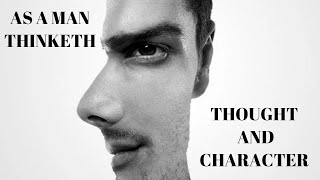 AS A MAN THINKETH | Thought And Character | James Allen