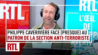 Philippe Caverivière face (presque) au patron de la section anti-terroriste de la DGSI