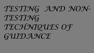 TESTING AND NON-TESTING TECHNIQUES OF GUIDANCE|| B.ED 4TH SEMESTER